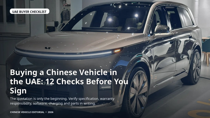 Buying a Chinese Vehicle in the UAE: 12 Checks Before You Sign